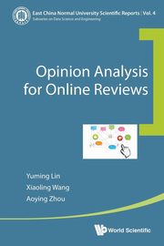 OPINION ANALYSIS FOR ONLINE REVIEWS, YUMING LIN XIAOLING WANG & AOYING ZHOU