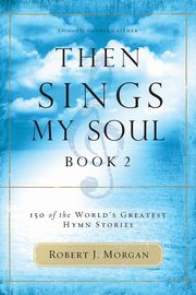 Then Sings My Soul, Book 2, Morgan Robert