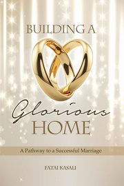 Building a Glorious Home, Kasali Fatai