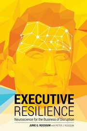Executive Resilience, Rossouw Jurie G.