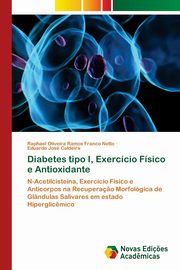 Diabetes tipo I, Exerccio Fsico e Antioxidante, Oliveira Ramos Franco Netto Raphael