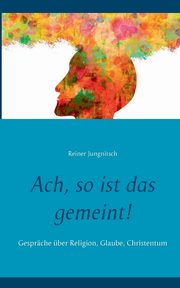Ach, so ist das gemeint!, Jungnitsch Reiner