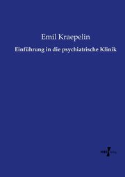 Einfhrung in die psychiatrische Klinik, Kraepelin Emil