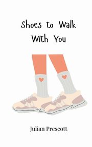 Shoes to Walk With You, Prescott Julian