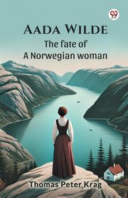 Aada Wilde The fate of a Norwegian woman, Krag Thomas Peter