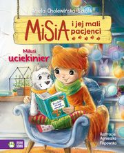 Misia i jej mali pacjenci Milusi uciekinier, Cholewiska-Szkolik Aniela