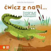 wicz z nami... dzikimi zwierztami, Protasewicz Ewelina