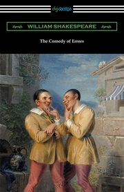 ksiazka tytu: The Comedy of Errors (Annotated by Henry N. Hudson with an Introduction by Charles Harold Herford) autor: Shakespeare William