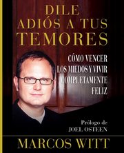 Dile Adios A Tus Temores, Witt Marcos