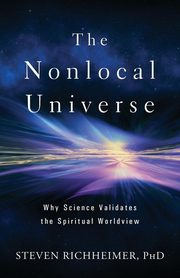 The Nonlocal Universe, Richheimer Steven L