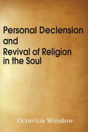 Personal Declension and Revival of Religion in the Soul, Winslow Octavius