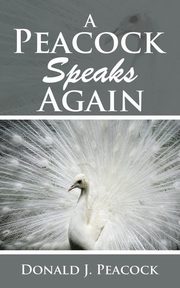 A Peacock Speaks Again, Peacock Donald J.