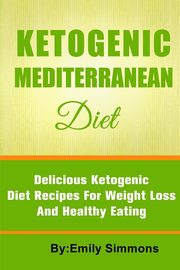 The Ketogenic Mediterranean Diet, Simmons Emily