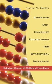 Christian and Humanist Foundations for Statistical Inference, Hartley Andrew M.