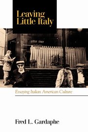 Leaving Little Italy, Gardaph Fred L.