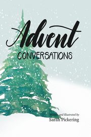 Advent Conversations, Pickering Sarah