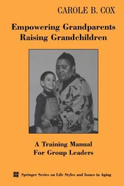 Empowering Grandparents Raising Grandchildren, Cox Carole B. PhD