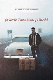 Go North Young Man, Go North!, Mumford Robert Wayne