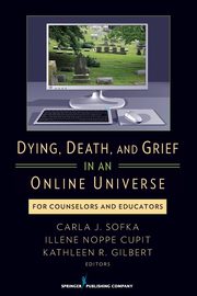 Dying, Death, and Grief in an Online Universe, Sofka Carla