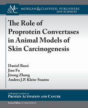 The Role of Proprotein Convertases in Animal Models of Skin Carcinogenesis, Bassi Daniel
