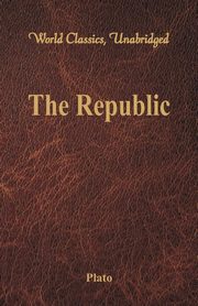 The Republic (World Classics, Unabridged), Plato