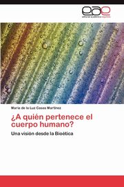 A Quien Pertenece El Cuerpo Humano?, Casas Mart Nez Maria De La Luz