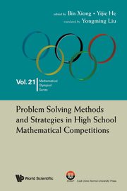PROBLEM SOLVING METH & STRATEG HIGH SCHOOL MATH COMPETITIONS, BIN XIONG YIJIE HE YONGMING LIU
