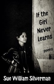 If the Girl Never Learns, Silverman Sue William