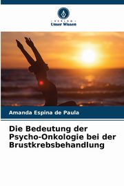 Die Bedeutung der Psycho-Onkologie bei der Brustkrebsbehandlung, Espina de Paula Amanda