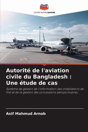 Autorit de l'aviation civile du Bangladesh, Arnob Asif Mahmud