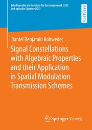 Signal Constellations with Algebraic Properties and their Application in Spatial Modulation Transmission Schemes, Rohweder Daniel Benjamin