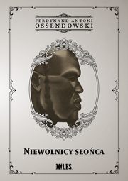 Niewolnicy soca, Ossendowski Ferdynand Antoni