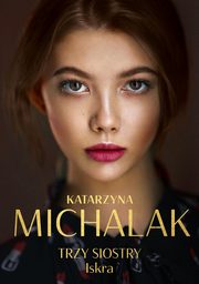 Trzy siostry Iskra, Michalak Katarzyna