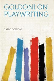 ksiazka tytu: Goldoni on Playwriting autor: Goldoni Carlo