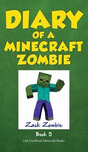 ksiazka tytu: Diary of a Minecraft Zombie Book 5 autor: Zombie Zack