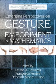 Emerging Perspectives on Gesture and Embodiment in Mathematics, 