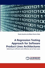 A Regression Testing Approach for Software Product Lines Architectures, Anselmo Da Mota Silveira Neto Paulo