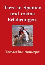 Tiere in Spanien und meine Erfahrungen., Nemayer Katharina