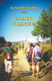 Lightfoot Guide to Slackpacking the Camino Frances, Nilsen Sylvia