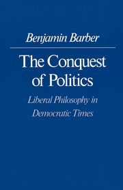 The Conquest of Politics, Barber Benjamin R.
