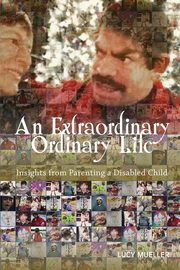An Extraordinary/Ordinary Life, Mueller Lucy A