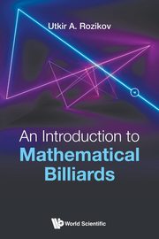 INTRODUCTION TO MATHEMATICAL BILLIARDS, AN, UTKIR A ROZIKOV