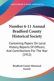 Number 6-11 Annual Bradford County Historical Society, Bradford County Historical Society