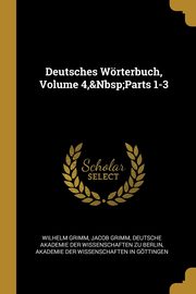 Deutsches Wrterbuch, Volume 4,&Nbsp;Parts 1-3, Grimm Wilhelm