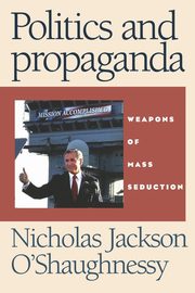 Politics and propaganda, O'Shaughnessy Nicholas