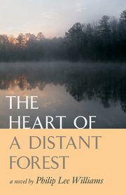 The Heart of a Distant Forest, Williams Philip  Lee