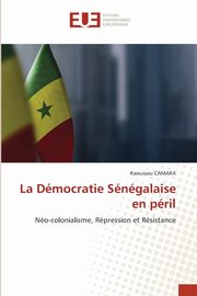 La Dmocratie Sngalaise en pril, CAMARA Kaoussou