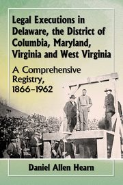 Legal Executions in Delaware, the District of Columbia, Maryland, Virginia and West Virginia, Hearn Daniel Allen