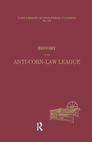 History of the Anti-Corn Law League, Prentice Archibald