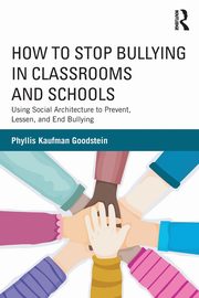 How to Stop Bullying in Classrooms and Schools, Goodstein Phyllis Kaufman